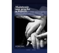 Maintenir Son Proche Aidant: Le Guide Complet