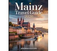Mainz Travel Guide 2026: Top Attractions, Historic Landmarks, Hidden Gems, Rhine River Experiences, Local Food Spots & Cultural Highlights in Germany’s Wine Capital