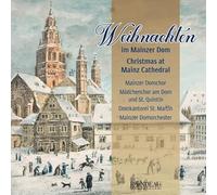 Mainzer Domchor Domkantorei St. Martin Mainz Domkapellmeister Karsten Storck Mädchenchor am Dom und St. Quintin Domkantor Michael Kaltenbach Mainzer Domorchester - Weihnachten im Mainzer Dom