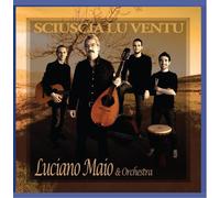 MAIO, LUCIANO - SCIUSCIA LU VENTU