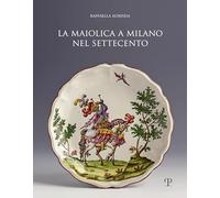 Maiolica a Milano nel Settecento