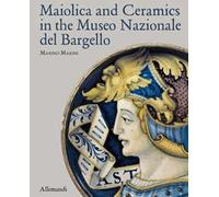 Maiolica and Ceramics in the Museo Nazionale del Bargello - [Umberto Allemandi]