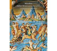 Maiolica: Italian Renaissance Ceramics in the Metropolitan Museum of Art