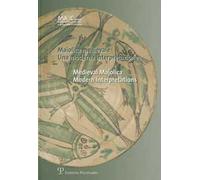Maiolica medievale. Una moderna interpretazione-Medieval Majolica. Modern Interpretations. Catalogo della mostra (Cortona, 4 agosto-4 ottobre 2006)