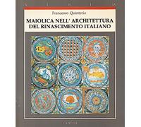 MAIOLICA NELL'ARCHITETTURA DEL RINASCIMENTO ITALIANO (1440 - 1520)