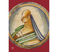 Maioliche di Montelupo. Stemmi, ritratti e «figurati». Ediz. a colori