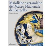 Maioliche e Ceramiche del Museo Nazionale del Bargello - [Umberto Allemandi]