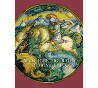 Maioliche «figurate» di Montelupo