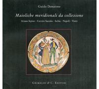 Maioliche Meridionali Da Collezione - [Grimaldi & C.]