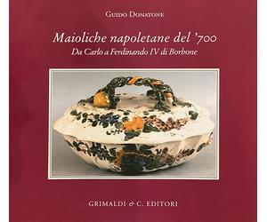 Maioliche napoletane del '700. Da Carlo III a Ferdinando IV di Borbone