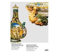 Maioliche Roveresche. Ceramiche del Ducato di Urbino nell’epoca dei Della Rovere