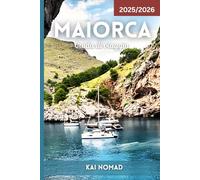 Maiorca Guida di viaggio 2025/2026: Spiagge, montagne, cibo locale e gemme nascoste nel paradiso delle Baleari in Spagna