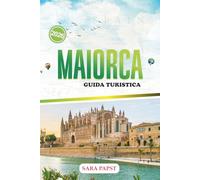 MAIORCA GUIDA TURISTICA 2026: Passeggia per le strade storiche, assaggia la cucina locale, siediti vicino a baie tranquille e osserva la vita dell'isola.