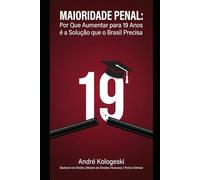 MAIORIDADE PENAL: Por Que Aumentar para 19 Anos é a Solução que o Brasil Precisa