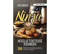 Maira Münt Das große Ninja Heißluftfritteuse Kochbuch: 260 Reze (Tascabile)