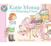 Mairi Hedderwick Katie Morag and the Dancing Class (Tascabile) Katie Morag