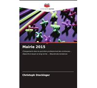 Mairie 2015: Changements dans le quotidien professionnel des communes ... Objectifs à moyen et long terme ... Résumé des tendances