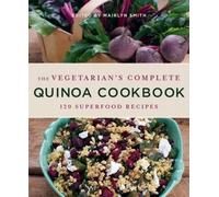 Mairlyn Smith The Vegetarian's Complete Quinoa Cookbook (Tascabile)