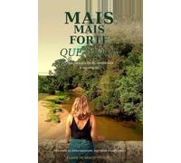 MAIS FORTE QUE A DOR: Uma jornada de fé, resiliência e superação