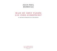 Mais où sont passés les Indo-Européens ?: Le mythe d'origine de l'Occident
