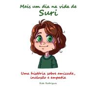 Mais um dia na vida de Suri: Uma história sobre amizade, inclusão e empatia