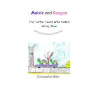 Maisie and Reagan, The Turtle Twins Who Hated Being Slow.: And other life lesson limericks