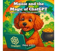 Maisie and the Magic of ChatGPT: A Playful Journey into AI for Kids