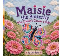 Maisie the Butterfly Who Couldn't Choose a Color