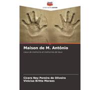 Maison de M. Antônio: Lieux de mémoire et mémoires de lieux