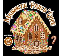 Maison en Pain d’Épice Coloriage 1er âge Activité Créative de Noël dès 2 ans: Colorie de délicieuses maisons et motifs gourmands pour patienter jusqu’à Noël
