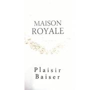 MAISON ROYALE PLAISIR BAISER