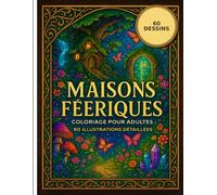 Maisons Féeriques - Coloriage pour Adultes | 60 Illustrations Détailées pour une Évasion Magique