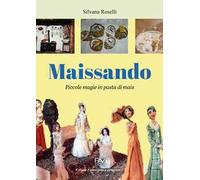 Maissando. Piccole magie in pasta di mais