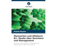 Maissorten und Aflatoxin B1: Studie über Resistenz und Management: Sicherere Ernten: Die Rolle von Aflasafe bei der Bekämpfung von Maiskontaminationen