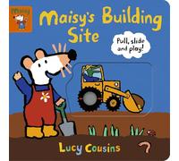 Maisy's Building Site: Pull, Slide and Play!: Pull, Slide and Play! : With sturdy sliders, tabs and wheels to help toddlers develop fine motor skills and inspire imaginative play