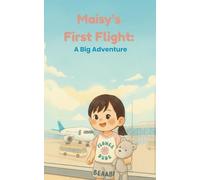 Maisy's first flight: A Big Adventure: A warm and gentle picture book to prepare toddlers for their first airplane trip