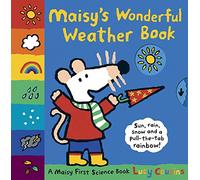 Maisy's Wonderful Weather Book: Pull the tabs and turn the wheels to experience snow, sun, rain and wind with Maisy!