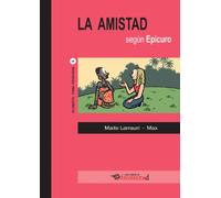 Maite/ Max (francesc Capdevila) Larrauri Gómez La amistad según Epicuro