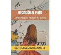 Maite Sagarzazu Gonzalez Iniciación Al Piano (Tascabile)