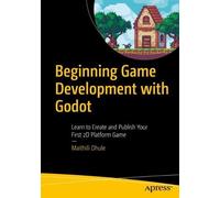 Maithili Dhule Beginning Game Development with Godot (Tascabile)
