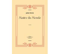 Maître du Monde - Jules Verne: Jules Verne Collection Complète - Edition Collector Intégrale - (Annotée d'une biographie)