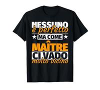 maître regalo divertente - nessuno è perfetto ma come maître Maglietta