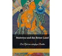 Maitreya und das Reine Land: Der Pfad zum zukünftigen Buddha