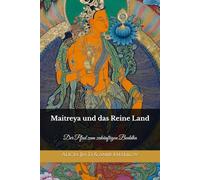 Maitreya und das Reine Land: Der Pfad zum zukünftigen Buddha