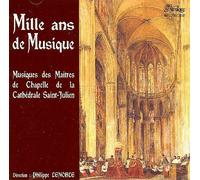 Maîtrise de la Cathédrale du Mans - Philippe Lenoble - Mille ans de Musique