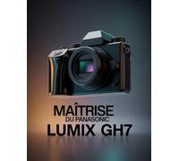 Maîtrise du Panasonic Lumix GH7