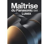 Maîtrise du Panasonic Lumix S5 IIX