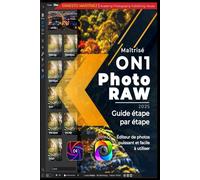 Maîtrisé On1 Photo RAW: Éditeur de photos puissant et facile à utiliser