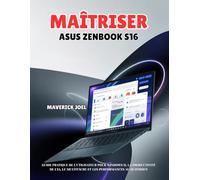Maîtriser ASUS Zenbook S16: Guide pratique de l'utilisateur pour Windows 11, la productivité de l'IA, le multitâche et les performances au quotidien