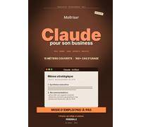 Maîtriser Claude pour son business: Mode d'emploi pas-à-pas pour les pros qui rédigent, analysent et décident - Toutes les versions, Artifacts, Projects, 15 métiers couverts - Édition 2026
